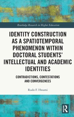 Identity Construction as a Spatiotemporal Phenomenon within Doctoral Students' Intellectual and Academic Identities - Hwami, Rudo F