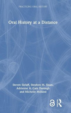 Oral History at a Distance - Sielaff, Steven;Sloan, Stephen M.;Cain Darough, Adrienne A.