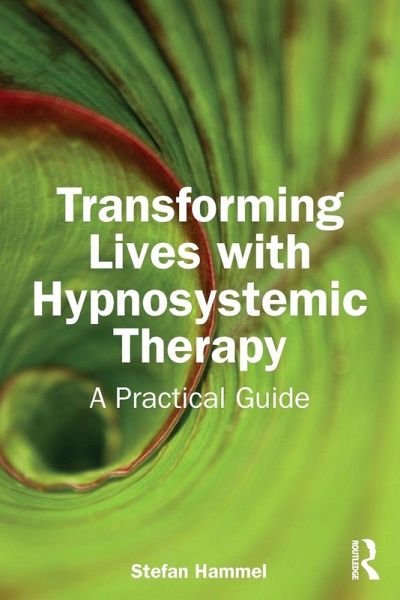 Transforming Lives with Hypnosystemic Therapy Transforming Lives with Hypnosystemic Therapy