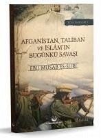 Afganistan, Taliban ve Islamin Bugunkü Savasi - Musab es - Suri, Ebu