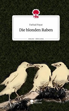 Die blonden Raben. Life is a Story - story.one - Payar, Farhad