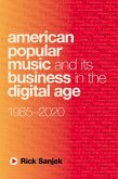 American Popular Music and Its Business in the Digital Age