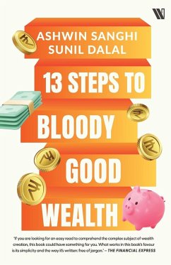 13 Steps to Bloody Good Wealth - Sanghi, Ashwin; Dalal, Sunil