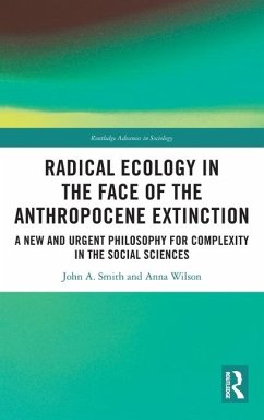 Radical Ecology in the Face of the Anthropocene Extinction - Smith, John A; Wilson, Anna