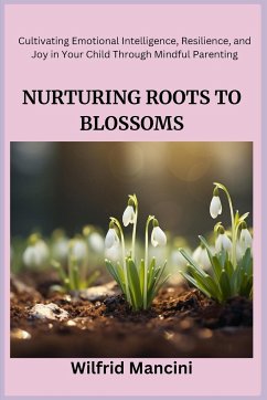 NURTURING ROOTS TO BLOSSOMS - Mancini, Wilfrid