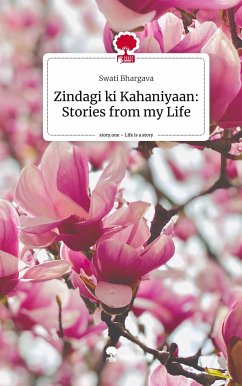 Zindagi ki Kahaniyaan: Stories from my Life. Life is a Story - story.one - Bhargava, Swati