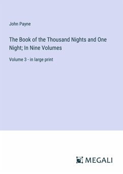 The Book of the Thousand Nights and One Night; In Nine Volumes - Payne, John