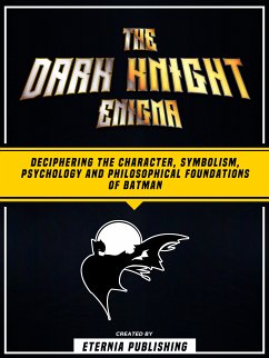 The Dark Knight Enigma (eBook, ePUB) - Eternia Publishing