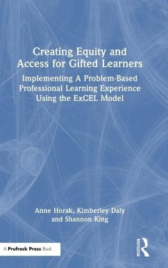 Creating Equity and Access for Gifted Learners - Horak, Anne; Daly, Kimberley; King, Shannon