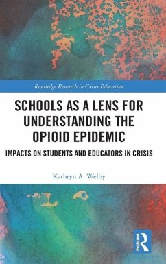 Schools as a Lens for Understanding the Opioid Epidemic - Welby, Kathryn A.