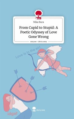 Cover From Cupid to Stupid: A Poetic Odyssey of Love Gone Wrong. Life is a Story - story.one