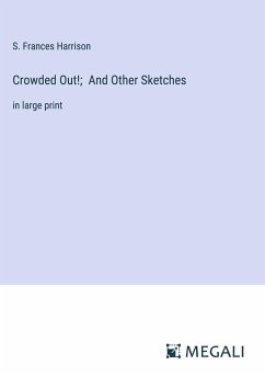 Crowded Out!; And Other Sketches - Harrison, S. Frances