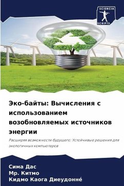Jeko-bajty: Vychisleniq s ispol'zowaniem wozobnowlqemyh istochnikow änergii - Das, Sima;Kitmo, Mr.;Dieudonné, Kidmo Kaoga