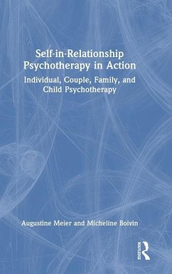 Self-In-Relationship Psychotherapy in Action - Meier, Augustine; Boivin, Micheline