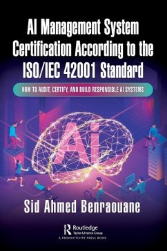 AI Management System Certification According to the ISO/IEC 42001 Standard - Benraouane, Sid Ahmed