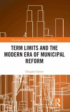 Term Limits and the Modern Era of Municipal Reform - Cantor, Douglas