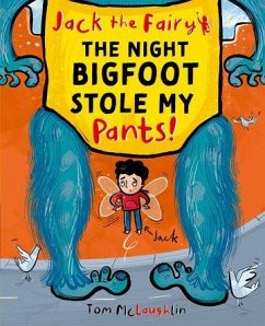 Jack the Fairy: The Night Bigfoot Stole my Pants - McLaughlin, Tom