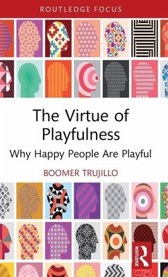 The Virtue of Playfulness - trujillo, boomer (University of Texas at El Paso, USA)
