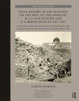 Final Report of Excavations on The Hill of The Ophel by R.A.S. Macalister and J. Garrow Duncan 1923-1925 - Gilmour, Garth