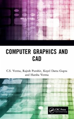 Computer Graphics and CAD - Verma, C. S.; Verma, Harsha; Datta Gupta, Koyel; Purohit, Rajesh