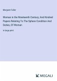 Woman in the Nineteenth Century; And Kindred Papers Relating To The Sphere Condition And Duties, Of Woman