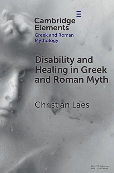Disability and Healing in Greek and Roman Myth Disability and Healing in Greek and Roman Myth