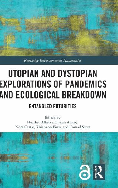 Utopian and Dystopian Explorations of Pandemics and Ecological Breakdown Utopian and Dystopian Explorations of Pandemics and Ecological Breakdown
