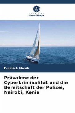 Prävalenz der Cyberkriminalität und die Bereitschaft der Polizei, Nairobi, Kenia - Musili, Fredrick