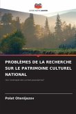 PROBLÈMES DE LA RECHERCHE SUR LE PATRIMOINE CULTUREL NATIONAL