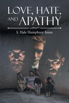 Love, Hate, and Apathy - Humphrey-Jones, S. Hale