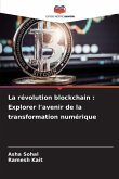 La révolution blockchain : Explorer l'avenir de la transformation numérique