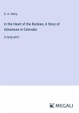 In the Heart of the Rockies; A Story of Adventure in Colorado
