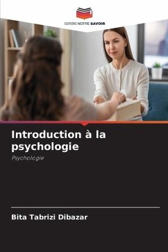 Introduction à la psychologie - Tabrizi Dibazar, Bita