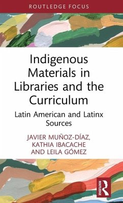 Indigenous Materials in Libraries and the Curriculum - Muñoz-Díaz, Javier;Ibacache, Kathia;Gómez, Leila