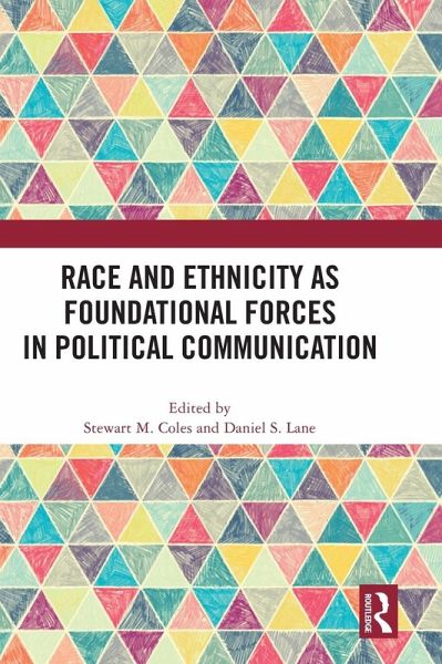 Race and Ethnicity as Foundational Forces in Political Communication Race and Ethnicity as Foundational Forces in Political Communication