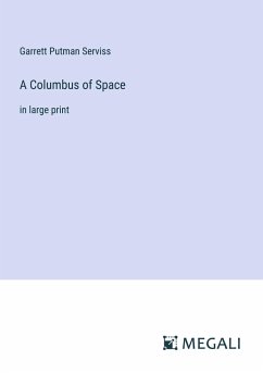 A Columbus of Space - Serviss, Garrett Putman