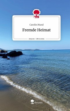 Fremde Heimat. Life is a Story - story.one - Mund, Carolin