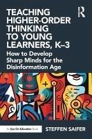 Teaching Higher-Order Thinking to Young Learners, K-3 - Saifer, Steffen