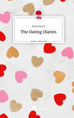 The Dating Diaries. Life is a Story - story.one - Busch, Bente