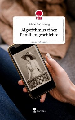 Algorithmus einer Familiengeschichte. Life is a Story - story.one - Ludewig, Friederike