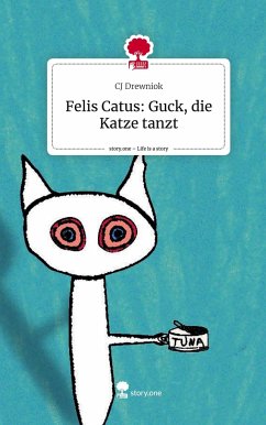 Felis Catus: Guck, die Katze tanzt. Life is a Story - story.one - Drewniok, CJ