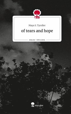 of tears and hope. Life is a Story - story.one - Tyroller, Maya S.