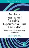 Decolonial Imaginaries in Palestinian Experimental Film and Video