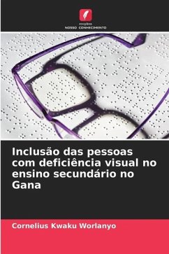 Inclusão das pessoas com deficiência visual no ensino secundário no Gana - Worlanyo, Cornelius Kwaku