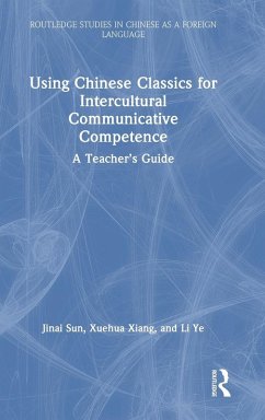 Using Chinese Classics for Intercultural Communicative Competence - Sun, Jinai; Ye, Li; Xiang, Xuehua