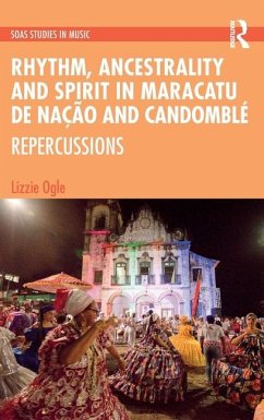Rhythm, Ancestrality and Spirit in Maracatu de Nacao and Candomble - Ogle, Lizzie