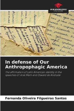 In defense of Our Anthropophagic America - Oliveira Filgueiras Santos, Fernanda