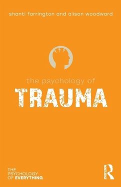 The Psychology of Trauma - Farrington, Shanti; Woodward, Alison