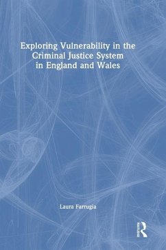 Exploring Vulnerability in the Criminal Justice System in England and Wales - Farrugia, Laura