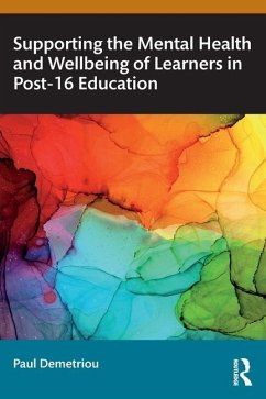 Supporting the Mental Health and Wellbeing of Learners in Post-16 Education - Demetriou, Paul